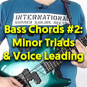 Music Theory For Bass Guitar – Bass Chords #2 – Minor Chords, Voice Leading & Alternative Chords