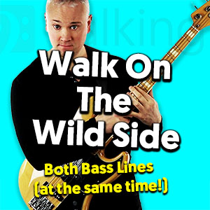 Walk On The Wild Side – How To Play Both Bass Lines AT THE SAME TIME