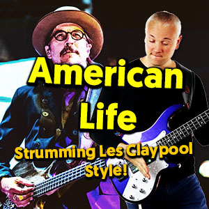 American Life – Strumming Bass Les Claypool Style (Tabs & Tutorial)
