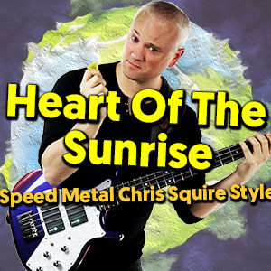 Heart Of The Sunrise – Speed Metal Chris Squire Style!