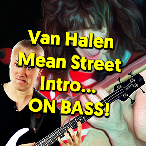 How To Play The Van Halen Mean Street Intro… ON BASS! (tabs and tutorial)