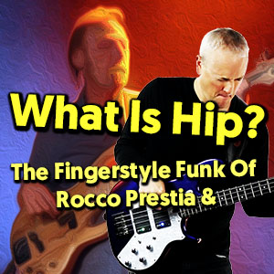 What Is Hip? – The Fingerstyle Funk Bass Of Rocco Prestia (tabs and tutorial)