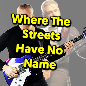 Where The Streets Have No Name – A Bass Workout!