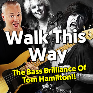 Walk This Way! The Brilliance Of Tom Hamilton!!